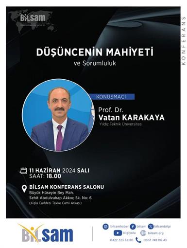 BİLSAM Konferanslar Serisinin 16. Hafta konuğu Prof. Dr. Vatan Karakaya hocamızın sunumu ile gerçekleşecek olan "Düşüncenin Mahiyeti ve Sorumluluk" konulu konferansımıza katılımlarınızdan onur duyarız.